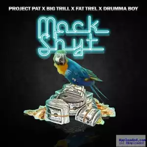 Project Pat - Mack Shyt Ft. Big Trill & Fat Trel